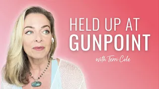 Held Up At Gunpoint- My Story of Trauma & Recovery - Terri Cole