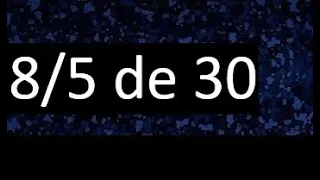 8/5 de 30 , fraccion de un numero , parte de un numero