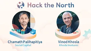 Hack the North 2020++ - Chamath Palihapitiya & Vinod Khosla Keynote