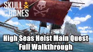 Skull and Bones High Seas Heist Main Quest Full Walkthrough