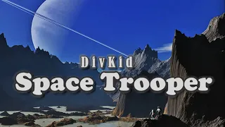 DivKid - Space Trooper