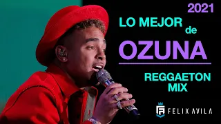 MIX LO MEJOR DE OZUNA 2021 - REGGAETON - MUSICA URBANA