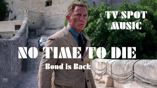 NO TIME TO DIE | Bond is Back | TV Spot MUSIC