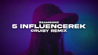 Zeamsone - 5 INFLUENCEREK (Cruisy Remix)