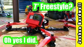 Is 7" Too Big For Freestyle? Not if you fly 6S!