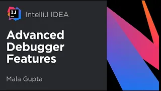 Advanced Debugger Features in IntelliJ IDEA (Mala Gupta)