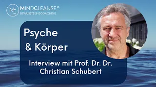 Interview mit Professor Dr. Dr. Christian Schubert - Der Einfluss unserer Psyche auf unseren Körper