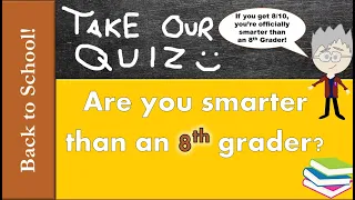 Are you smarter than an 8th grader? Find out in this quiz!