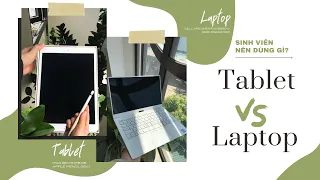 Sinh viên nên dùng Tablet hay Laptop | Hạt Đậu Xanh Reviews