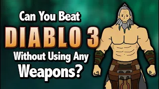 Can You Beat Diablo 3 Without Using Any Weapons?