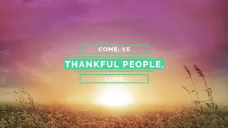 Come, ye thankful people, come | Lyrics | Contemporary version