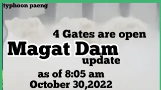 MAGAT DAM UPDATE 4GATES ARE OPEN AS OF 8:05 AM OCTOBER 30,2022 TYPHOON PAENG ||#typhoon  #magatdam