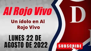 ⚽🎤Al Rojo Vivo DIM (Oficial) - 22 de agosto de 2022⚽🎤