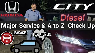 Honda City DIESEL || Major Service & Black smoke, Leakage, Breaks - A to Z Check Up by Sajjan Lal