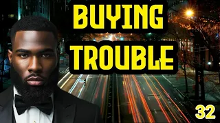 Buying Trouble 32