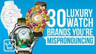 30 LUXURY Watch Brands You're Mispronouncing