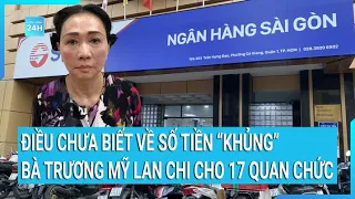 Điều chưa biết về số tiền "khủng" bà Trương Mỹ Lan chi cho 17 quan chức để thao túng SCB