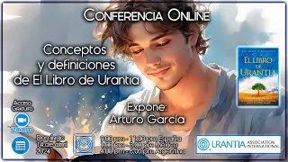 Conferencia online - Conceptos y definiciones de El Libro de Urantia - por  Arturo García (México)