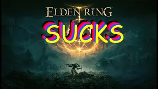 Elden Ring Is Bad, Here's Why