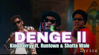 King Perryy ft. Shatta Wale & Runtown - Denge II (Official Lyrics Video)