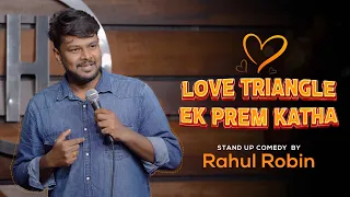 Love Triangle Ek Prem Katha |  Hindi Standup Comedy By Rahul Robin #standupcomedy #rahulrobin