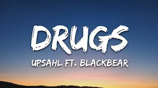 UPSAHL - Drugs (Lyrics) ft. blackbear