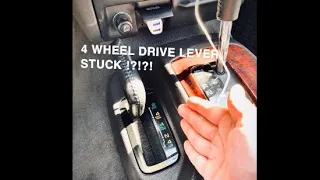 4 Wheel Drive Lever Stuck!?