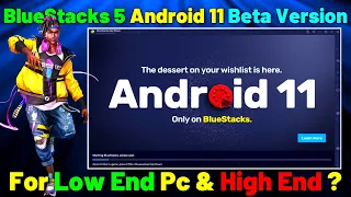 BlueStacks 5 Android 11 Beta Version is Here | BlueStacks 5 Beta Version For Low End Pc & High End ?