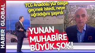 TCG Anadolu'yla Dalga Geçmek İsteyen Yunan Muhabire Büyük Şok! Neye Uğradığını Şaşırdı