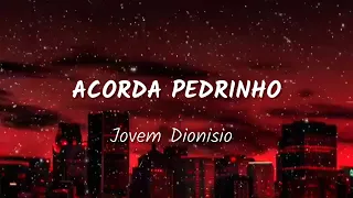 Jovem Dionisio   ACORDA PEDRINHO Letra Lyrics 540p3