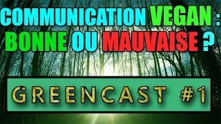 GreenCast #1 - La communication vegan : bonne ou mauvaise ?