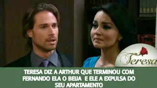 Teresa - Teresa Diz á Arthur que Terminou com Fernando , ela o beija e ele a expulsa