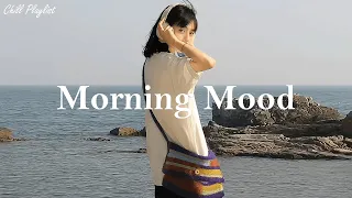 [Playlist] Morning Mood | Chill vibe songs to start your morning