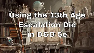 Using the 13th Age Escalation Die in 5th Edition D&D #dnd #lazydm #dndtips