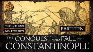 Conquest and Fall of Constantinople - Part 10 - Third Crusade: Arsuf to Jaffa