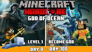 I Survive 100 Days as a GOD OF OCEAN MINECRAFT HARDCORE