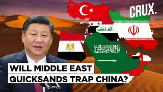 Why China’s Expanding Footprint In Middle East Could Drag Beijing Into Fierce Middle East Disputes