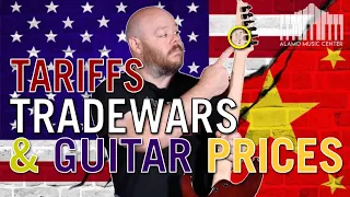 Trade Wars and the Effect on Guitar Prices - Will Guitars Made in China Cost More?