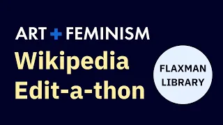 SAIC Art+Feminism Wikipedia Edit-a-thon Training, Spring '22