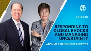 Responding to Global Shocks and Managing Uncertainty | WBG Spring Meetings 2022