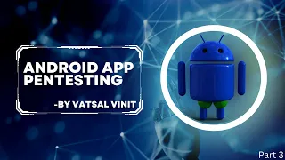 Android App Pentesting(Part-3)