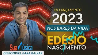 EDÉSIO NASCIMENTO 2023 NOS BARES DA VIDA CD COMPLETO