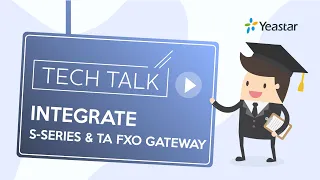 Tech Talk: How to Integrate Yeastar S-Series VoIP PBX with Yeastar TA FXO Gateway