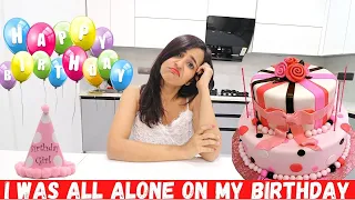 I was All ALONE on my BIRTHDAY (THEY FORGOT)