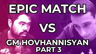 An epic match with GM Robert Hovhannisyan | Part 3
