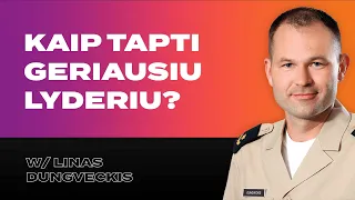 Kaip tapti geriausiu lyderiu? | Linas Dungveckis