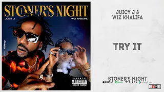 Juicy J & Wiz Khalifa - "Try It" (Stoner's Night)