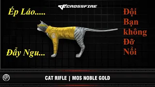 ▶ C4 - Cat Rifle  Mos Noble Gold || Đột Kích Trong Tầm Ngắm || Lại Văn Dương