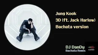 JungKook - 3D (ft. Jack Harlow) Bachata Remixed By DJ DanDy