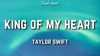 Taylor Swift - King Of My Heart (Lyrics)